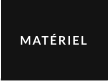 MATÉRIEL