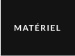 MATÉRIEL