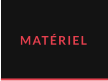 MATÉRIEL
